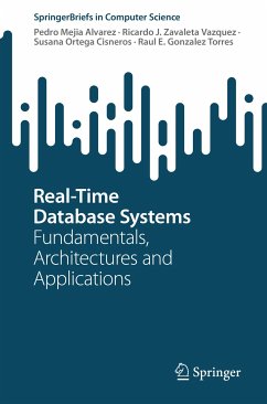 Real-Time Database Systems (eBook, PDF) - Mejia Alvarez, Pedro; Zavaleta Vazquez, Ricardo J.; Ortega Cisneros, Susana; Gonzalez Torres, Raul E.