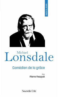 Prier 15 jours avec Michael Lonsdale (eBook, ePUB) - Fesquet, Pierre