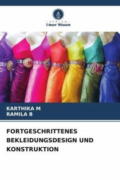 FORTGESCHRITTENES BEKLEIDUNGSDESIGN UND KONSTRUKTION - M, Karthika;B, RAMILA