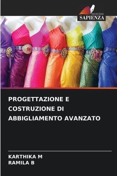 PROGETTAZIONE E COSTRUZIONE DI ABBIGLIAMENTO AVANZATO - M, Karthika;B, RAMILA