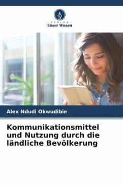 Kommunikationsmittel und Nutzung durch die ländliche Bevölkerung - Okwudibie, Alex Ndudi