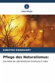 Pflege des Naturalismus: