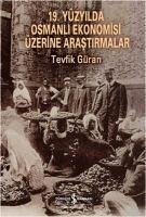 19. Yüzyilda Osmanli Ekonomisi Üzerine Arastirmalar - Güran, Tevfik