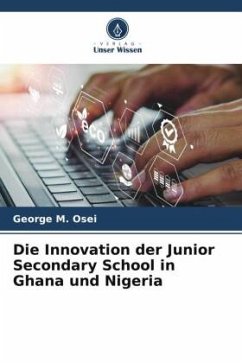 Die Innovation der Junior Secondary School in Ghana und Nigeria - Osei, George M.