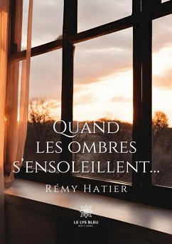 Quand les ombres s'ensoleillent... - Rémy Hatier