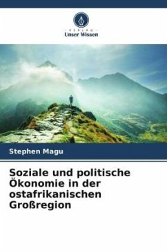 Soziale und politische Ökonomie in der ostafrikanischen Großregion - Magu, Stephen