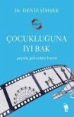 Cocukluguna Iyi Bak