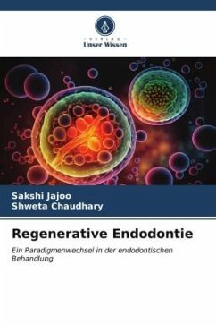 Regenerative Endodontie - Jajoo, Sakshi;Chaudhary, Shweta