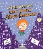 Kivircik Cokcesur Gece Yarisi Süper-Kahramani - Cottringer, Anne; T. Smith, Alex