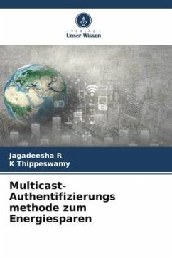 Multicast-Authentifizierungs methode zum Energiesparen - R, Jagadeesha;Thippeswamy, K