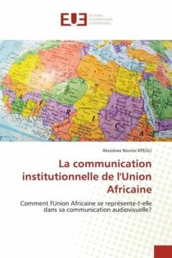 La communication institutionnelle de l'Union Africaine - KPEGLI, Akossiwa Novissi