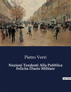 Nozioni Tendenti Alla Pubblica Felicita Diario Militare - Verri, Pietro