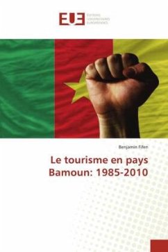 Le tourisme en pays Bamoun: 1985-2010 - Fifen, Benjamin