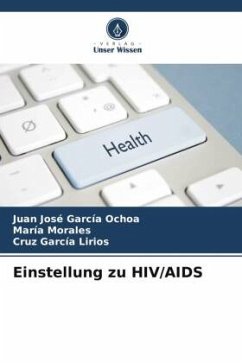 Einstellung zu HIV/AIDS - García Ochoa, Juan José;Morales, María;García Lirios, Cruz