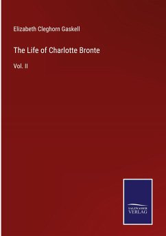 The Life of Charlotte Bronte - Gaskell, Elizabeth Cleghorn