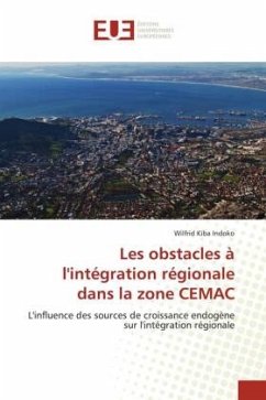 Les obstacles à l'intégration régionale dans la zone CEMAC - Kiba Indoko, Wilfrid