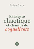 Existence chaotique et champs de coquelicots