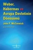 Weber, Habermas ve Avrupa Devletinin Dönüsümü - P. Mccormick, John