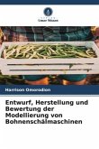 Entwurf, Herstellung und Bewertung der Modellierung von Bohnenschälmaschinen