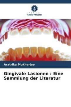 Gingivale Läsionen : Eine Sammlung der Literatur - Mukherjee, Aratrika