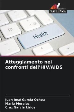 Atteggiamento nei confronti dell'HIV/AIDS - García Ochoa, Juan José;Morales, María;García Lirios, Cruz