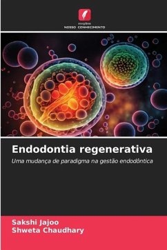Endodontia regenerativa - Jajoo, Sakshi;Chaudhary, Shweta