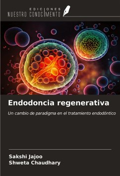 Endodoncia regenerativa - Jajoo, Sakshi; Chaudhary, Shweta