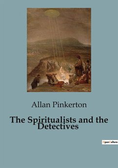 The Spiritualists and the Detectives - Pinkerton, Allan