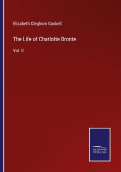 The Life of Charlotte Bronte - Gaskell, Elizabeth Cleghorn