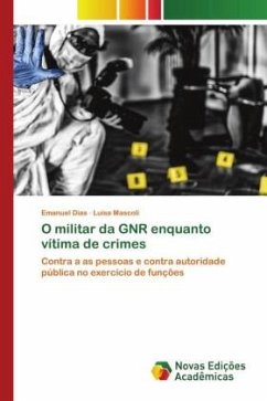 O militar da GNR enquanto vítima de crimes - Dias, Emanuel;Mascoli, Luísa