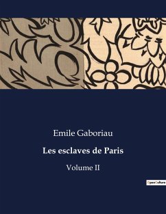 Les esclaves de Paris - Gaboriau, Emile