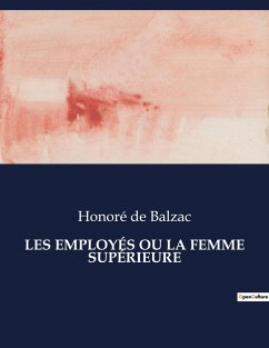 LES EMPLOYÉS OU LA FEMME SUPÉRIEURE - de Balzac, Honoré