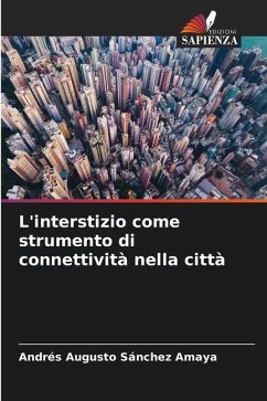 L'interstizio come strumento di connettività nella città - Sánchez Amaya, Andrés Augusto