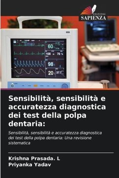 Sensibilità, sensibilità e accuratezza diagnostica dei test della polpa dentaria: - PRASADA. L, KRISHNA;YADAV, PRIYANKA