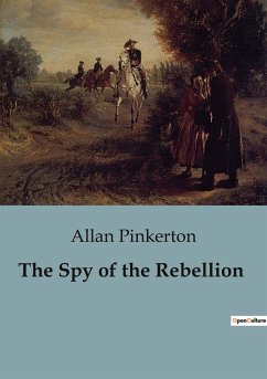 The Spy of the Rebellion - Pinkerton, Allan