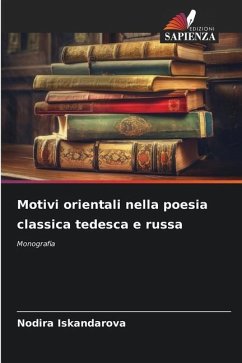 Motivi orientali nella poesia classica tedesca e russa - Iskandarova, Nodira