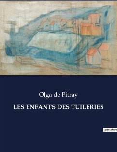 LES ENFANTS DES TUILERIES - de Pitray, Olga