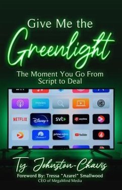 Give Me The Greenlight (eBook, ePUB) - Johnston-Chavis, Ty