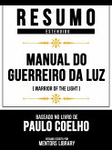 Resumo Estendido - Manual Do Guerreiro Da Luz (Warrior Of The Light) - Baseado No Livro De Paulo Coelho (eBook, ePUB)