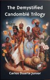 The Demystified Candomblé Trilogy (Candomblé Desmistificado Guia para Curiosos, #4) (eBook, ePUB)