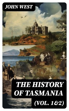 The History of Tasmania (Vol. 1&2) (eBook, ePUB) - West, John