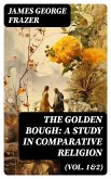 The Golden Bough: A Study in Comparative Religion (Vol. 1&2) (eBook, ePUB)