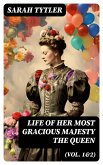 Life of Her Most Gracious Majesty the Queen (Vol. 1&2) (eBook, ePUB)