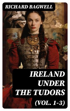 Ireland under the Tudors (Vol. 1-3) (eBook, ePUB) - Bagwell, Richard