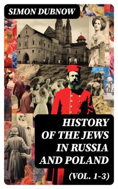 History of the Jews in Russia and Poland (Vol. 1-3) (eBook, ePUB) - Dubnow, Simon