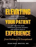 Elevating Your Patient Experience from Ordinary to Exceptional (eBook, ePUB)