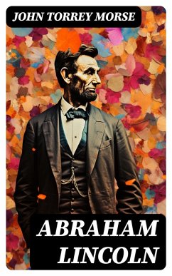 Abraham Lincoln (eBook, ePUB) - Morse, John Torrey