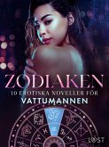 Zodiaken: 10 Erotiska noveller för Vattumannen (eBook, ePUB)