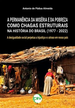 Cover A permanência da miséria e da pobreza como chagas estruturais na história do Brasil (1977 - 2022) (eBook, ePUB)