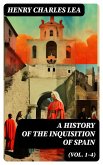 A History of the Inquisition of Spain (Vol. 1-4) (eBook, ePUB)